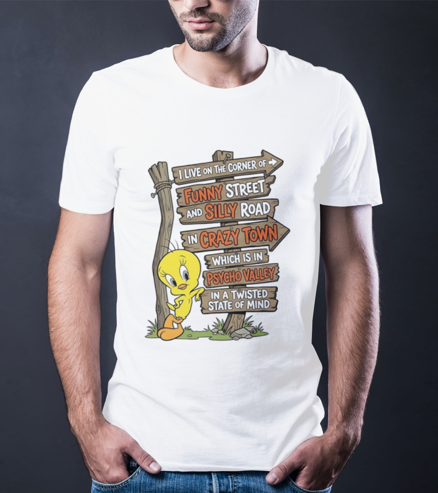 Tweety Bird Funny Street Silly Road Crazy Town Psycho Valley Twisted State Of Mind T-Shirt