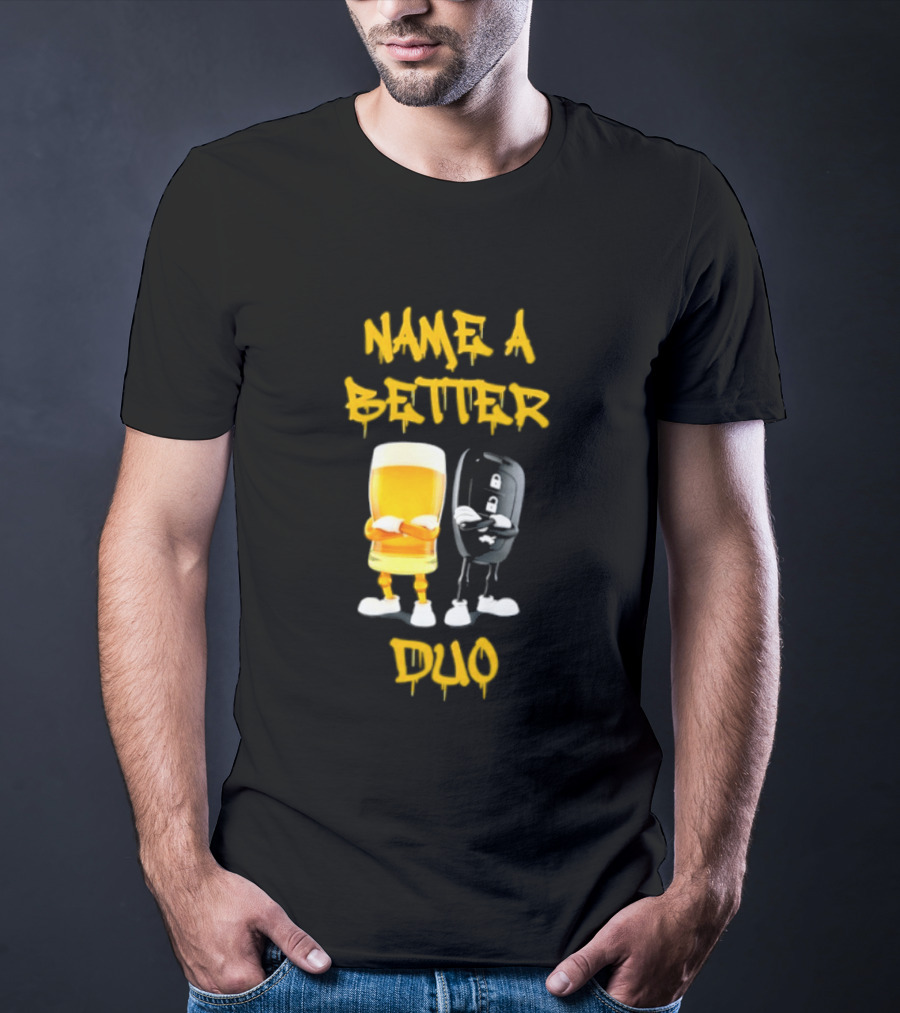 Name A Better Duo Beer And Car Key Challenge T-Shirt