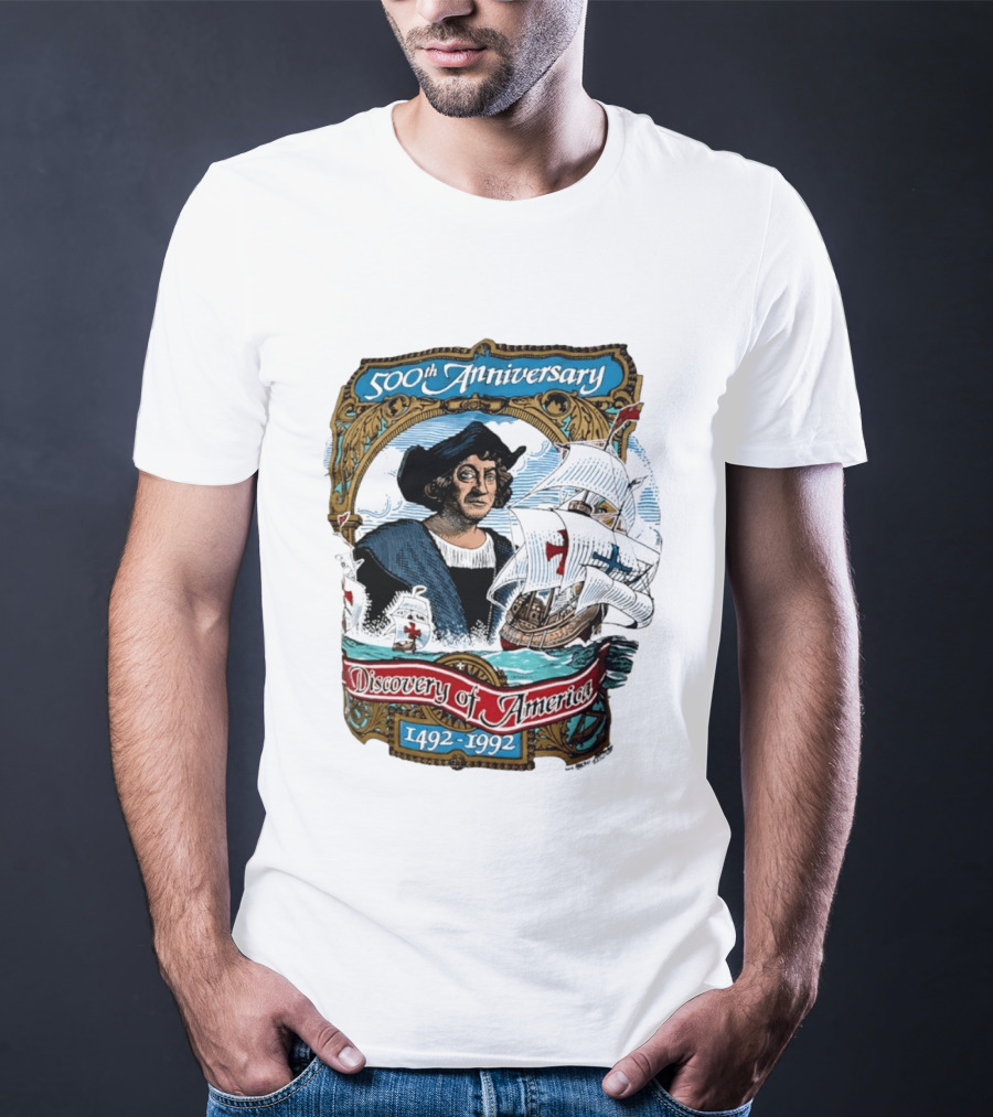 500th Anniversary 1492 1992 Discovery Of America With Christopher Columbus And Historic Ships T-Shirt