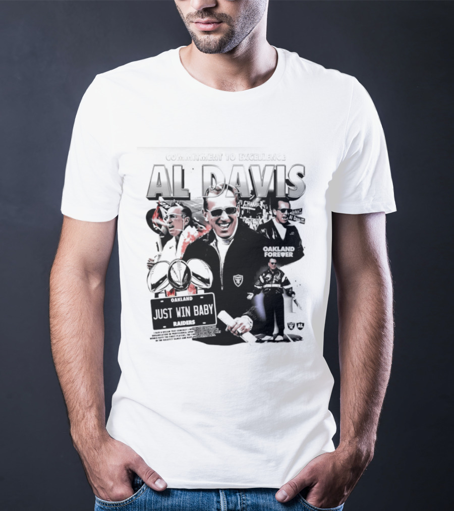 Al Davis Just Win Baby Commitment To Excellence Oakland Forever 2026 T-Shirt