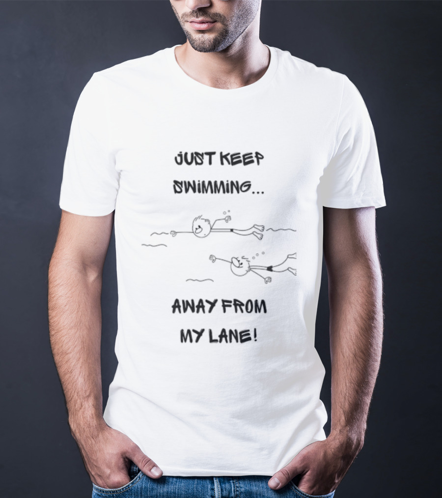 Just Keep Swimming Away From My Lane Swimmer Swimming Stick Figures T-Shirt