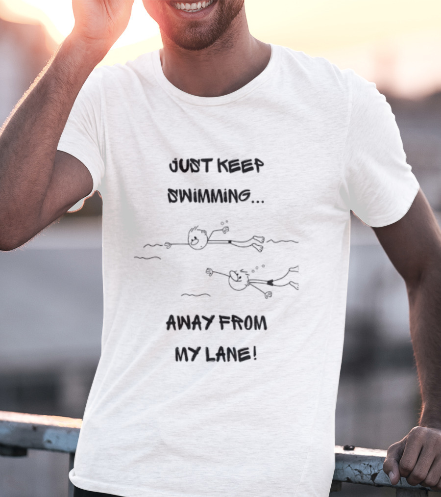 Just Keep Swimming Away From My Lane Swimmer Swimming Stick Figures T-Shirt