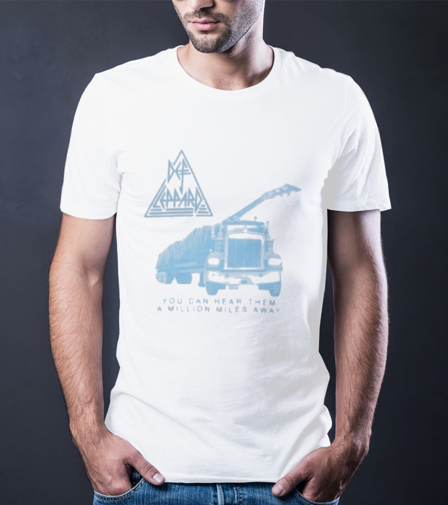 Def Leppard You Can Hear Them A Million Miles Away Truck T-Shirt