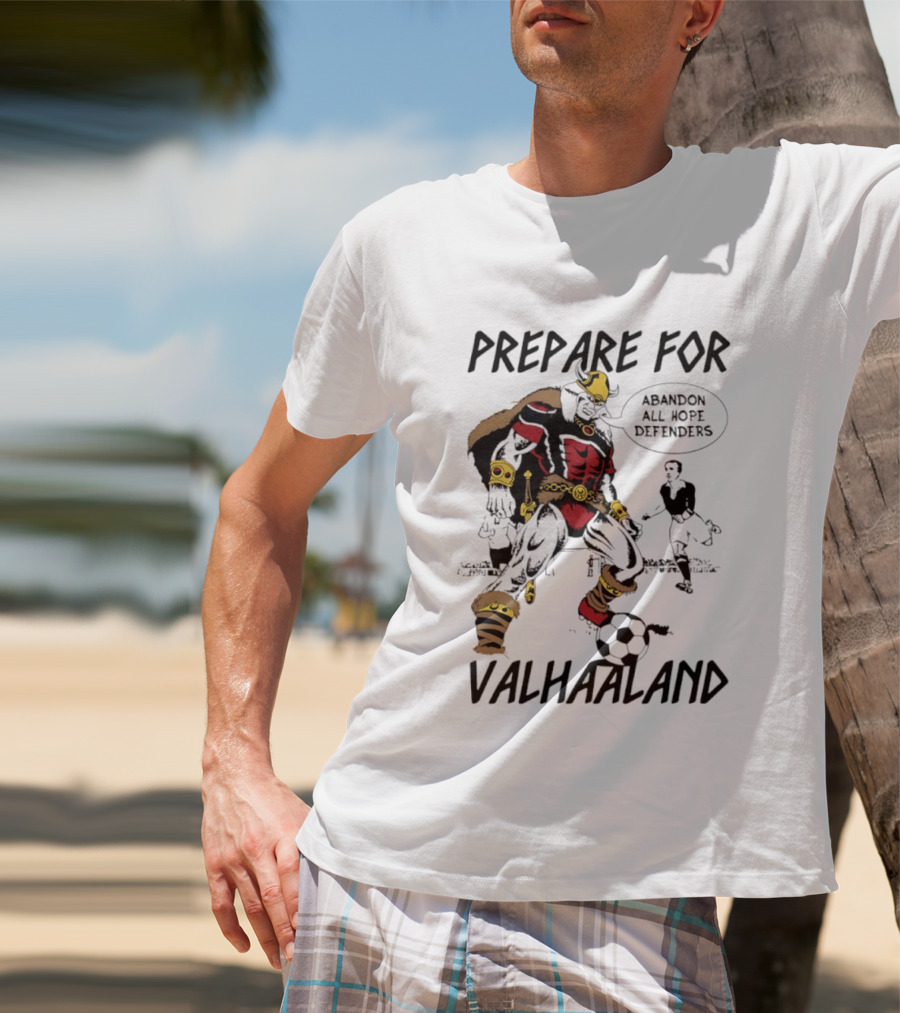 Prepare For Valhaaland Abandon All Hope Defenders T-Shirt