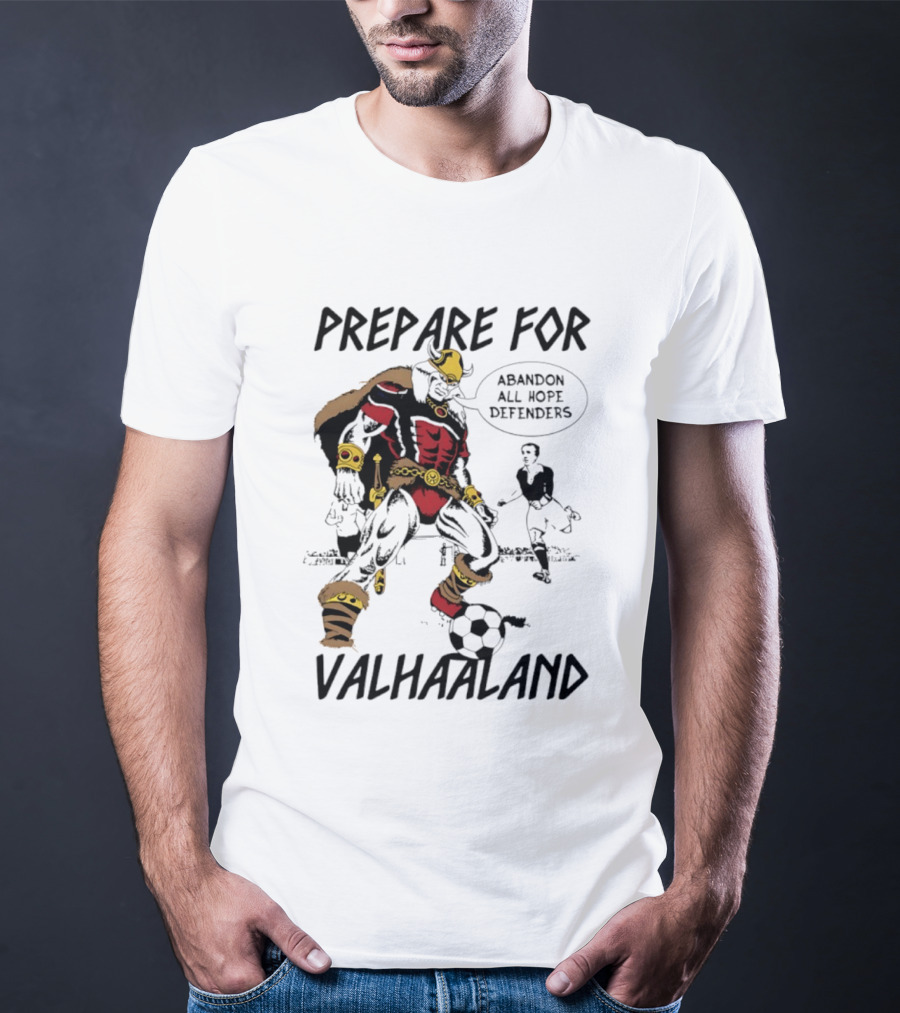 Prepare For Valhaaland Abandon All Hope Defenders T-Shirt