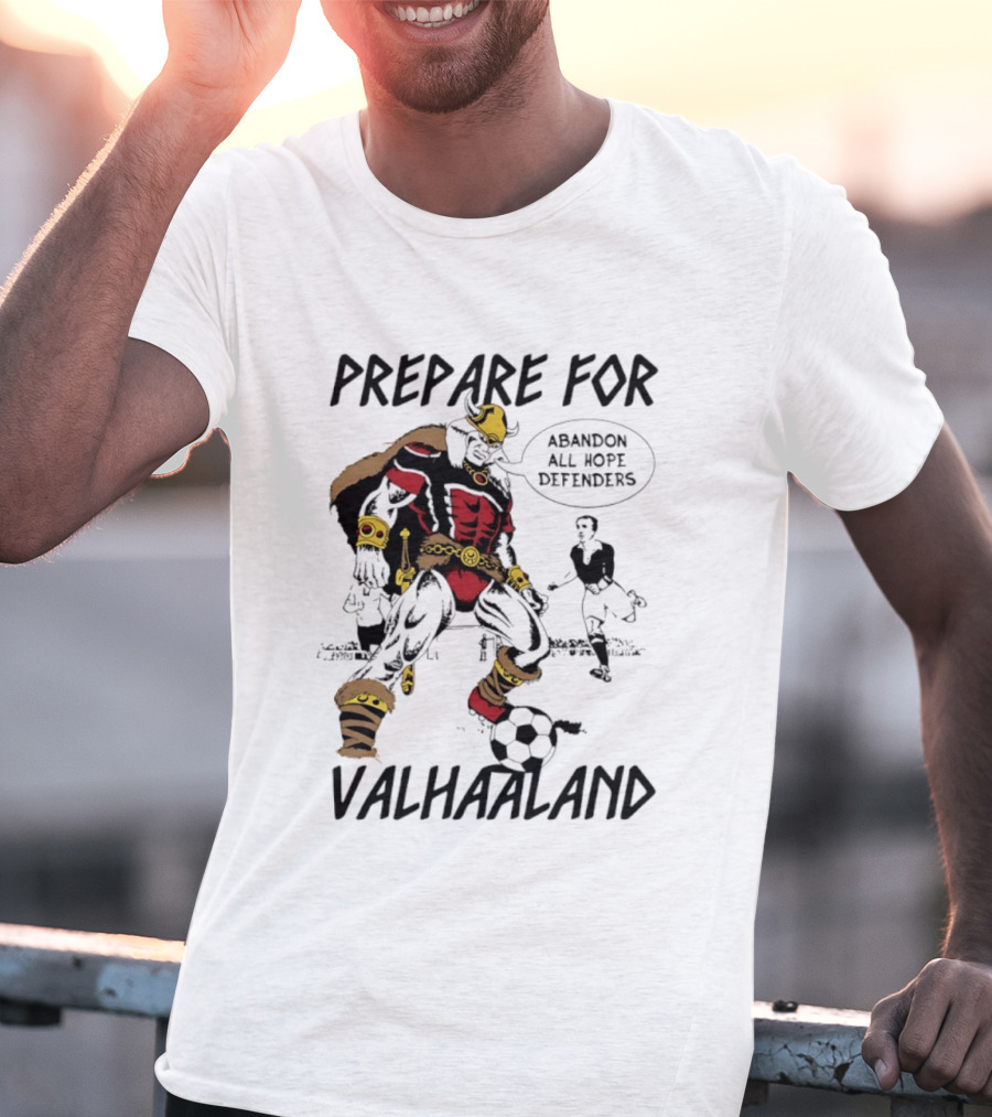 Prepare For Valhaaland Abandon All Hope Defenders T-Shirt