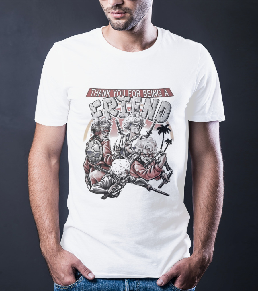 Thank You For Being A Friend Golden Ninja Warriors T-Shirt