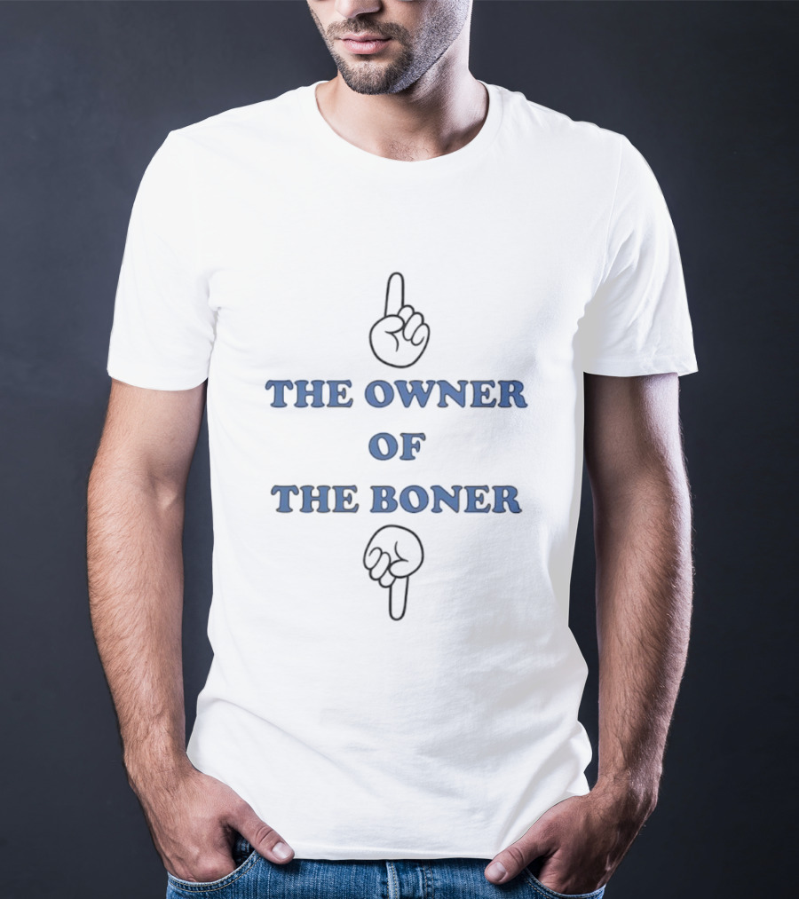 The Owner Of The Boner Humor Adult T-Shirt