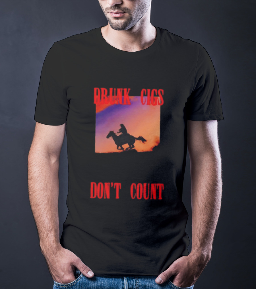 Drunk Cigs Don't Count Cowboy Horse Western T-Shirt