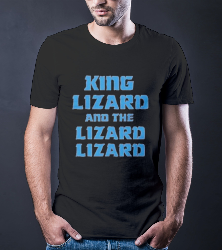 King Lizard And The Lizard Lizard Lizard T-Shirt