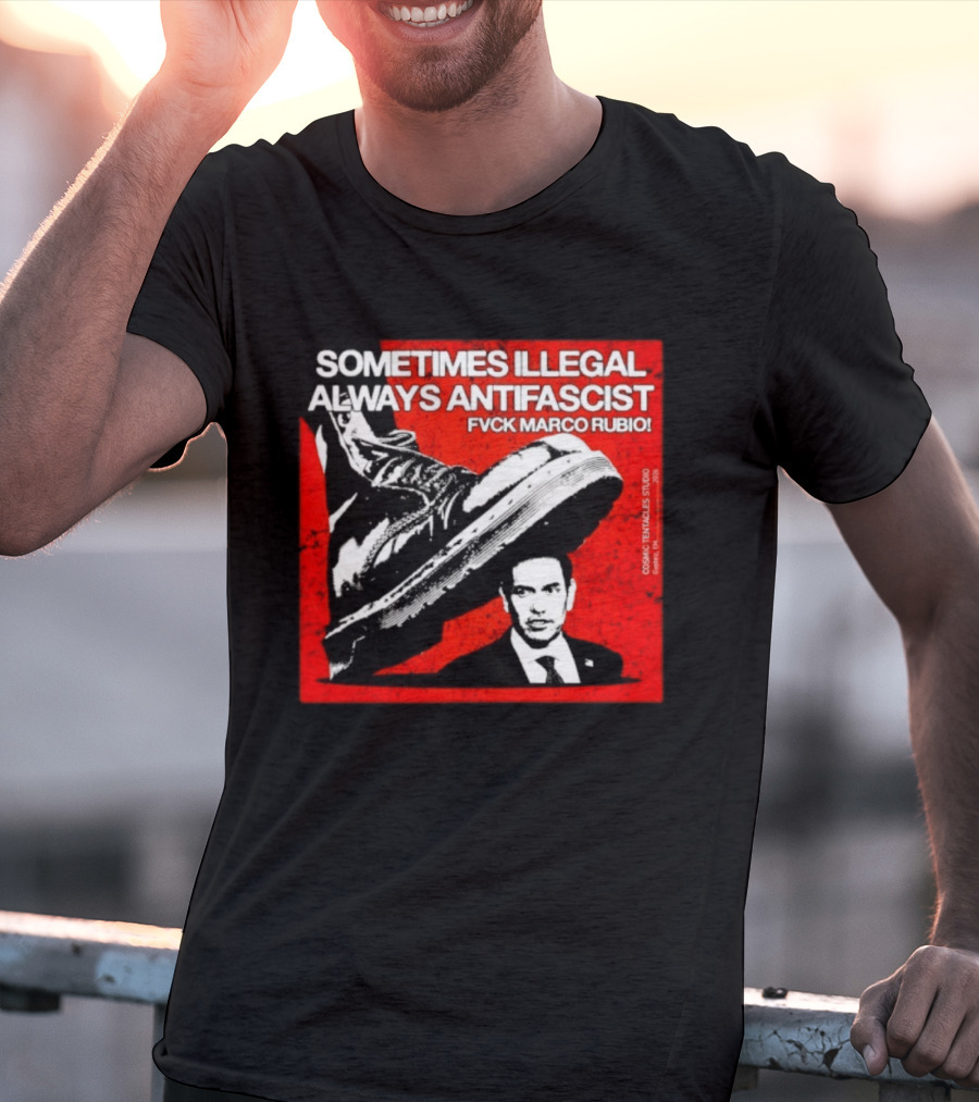 Sometimes Illegal Always Antifascist Fvck Marco Rubio Boot Political Activism Cosmic X Vertiales Studio 2023 T-Shirt