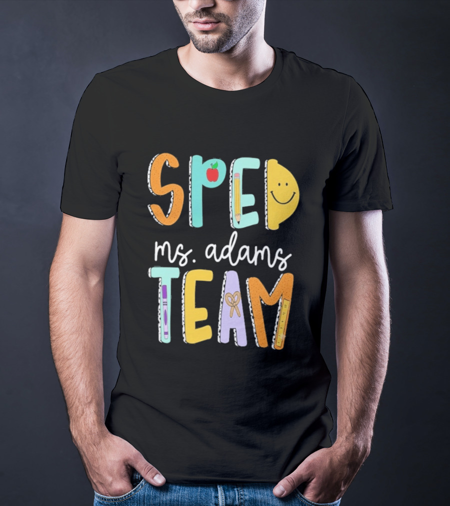 SPED Team Ms. Adams Teacher Pencil Apple Smiley T-Shirt