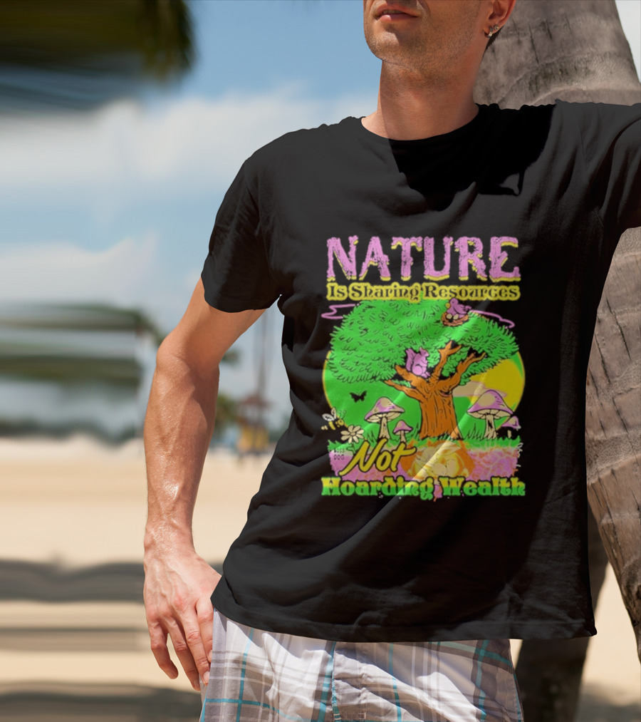Nature Sharing Resources Not Hoarding Wealth Tree Mushrooms Wildlife T-Shirt