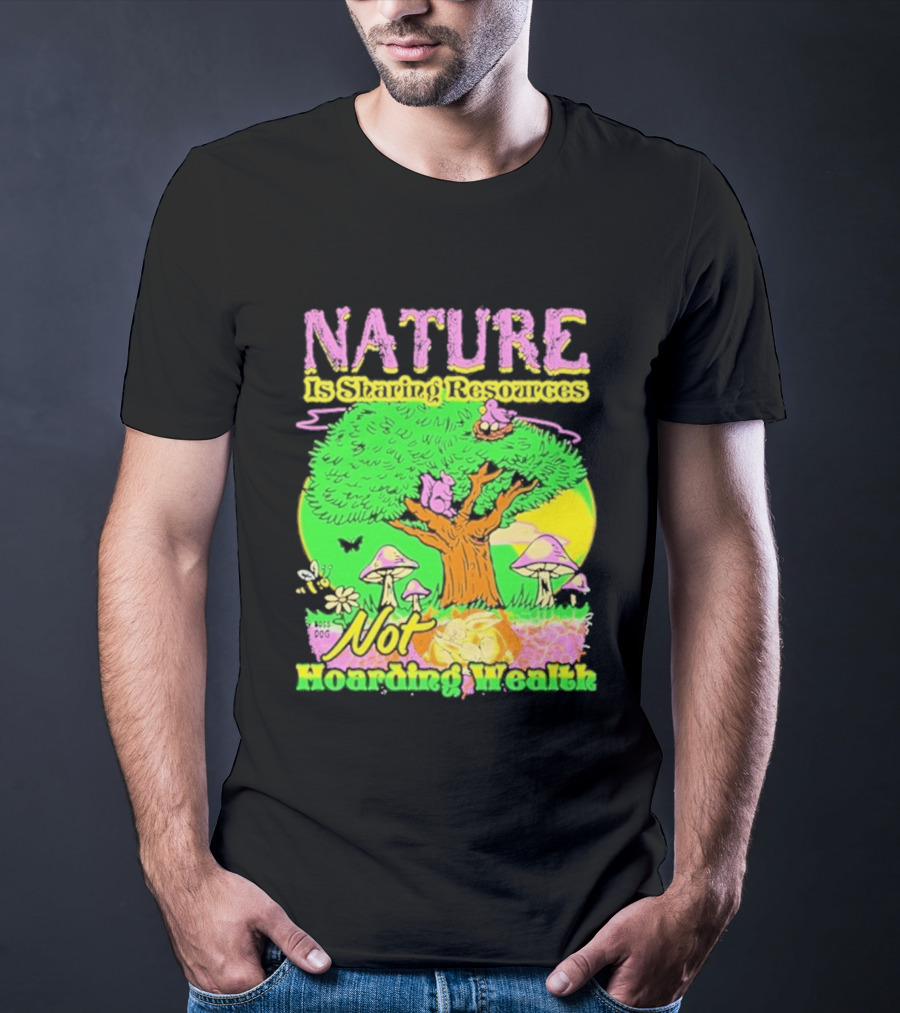 Nature Sharing Resources Not Hoarding Wealth Tree Mushrooms Wildlife T-Shirt