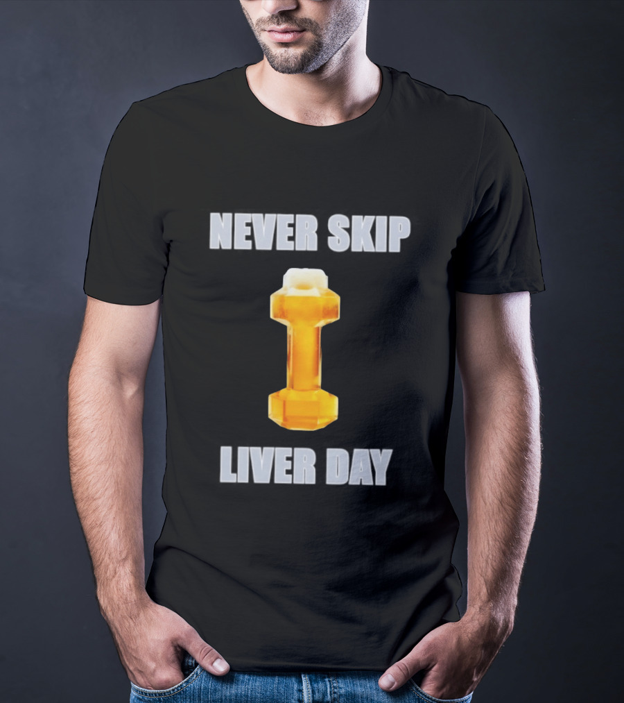Never Skip Liver Day Beer Dumbbell Gym Workout T-Shirt