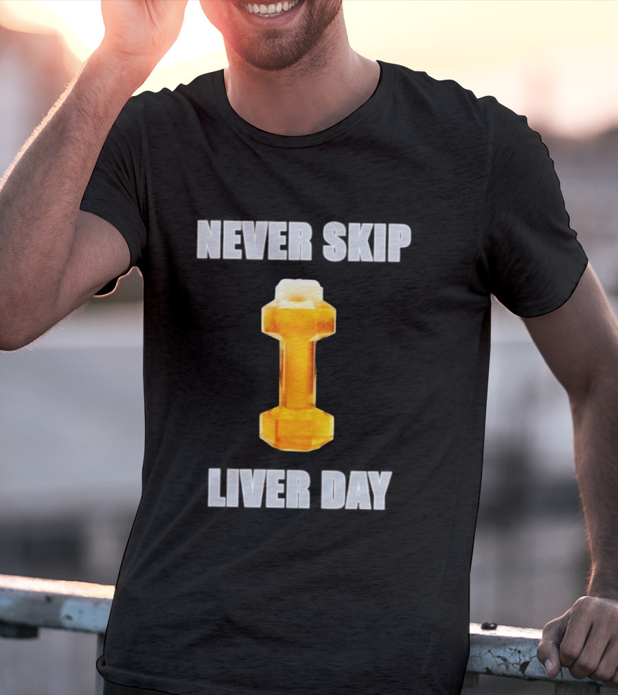 Never Skip Liver Day Beer Dumbbell Gym Workout T-Shirt