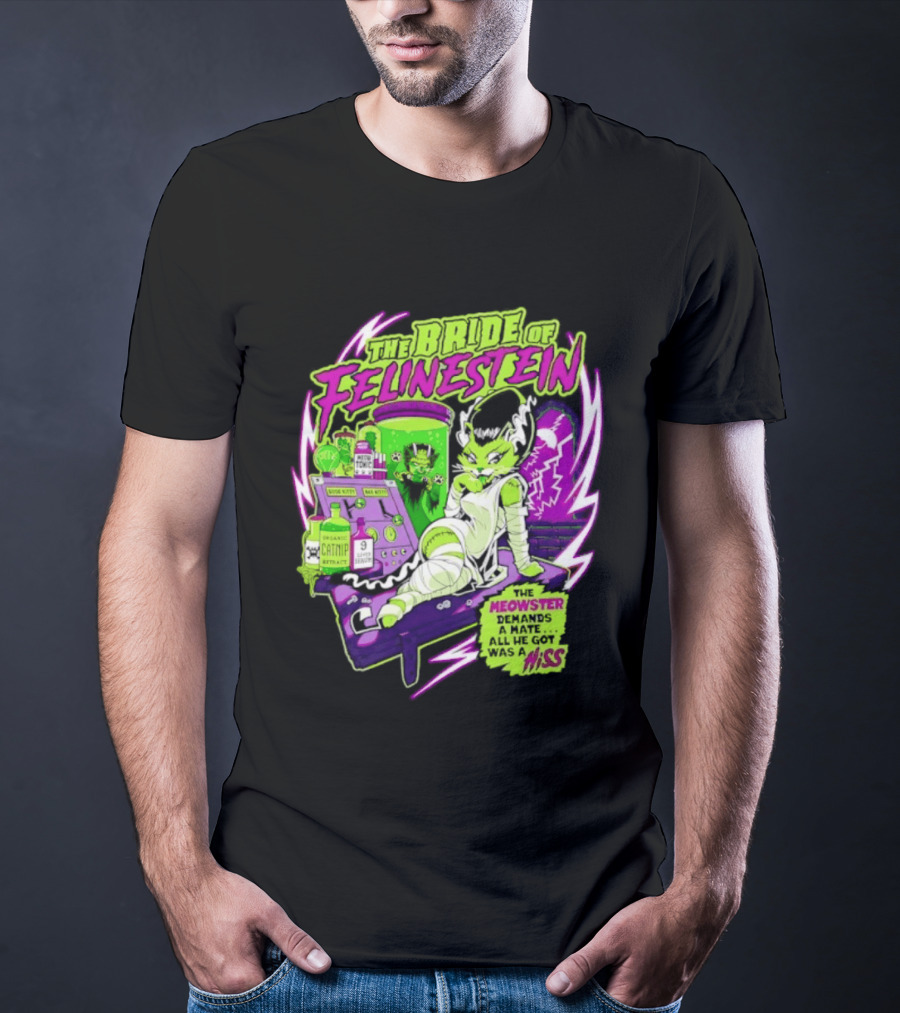 The Bride Of Felinestein Meowster Demands A Mate Hiss T-Shirt