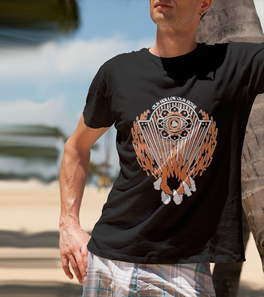 Our Hollow Our Home Flames Eye Symbol Hope And Hell T-Shirt