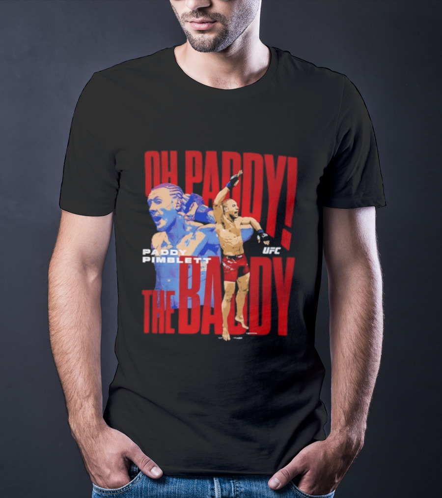 Oh Paddy The Baddy Paddy Pimblett UFC T-Shirt