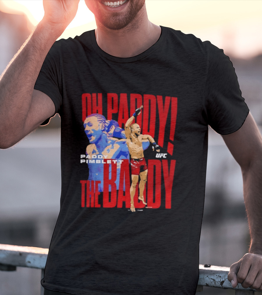 Oh Paddy The Baddy Paddy Pimblett UFC T-Shirt