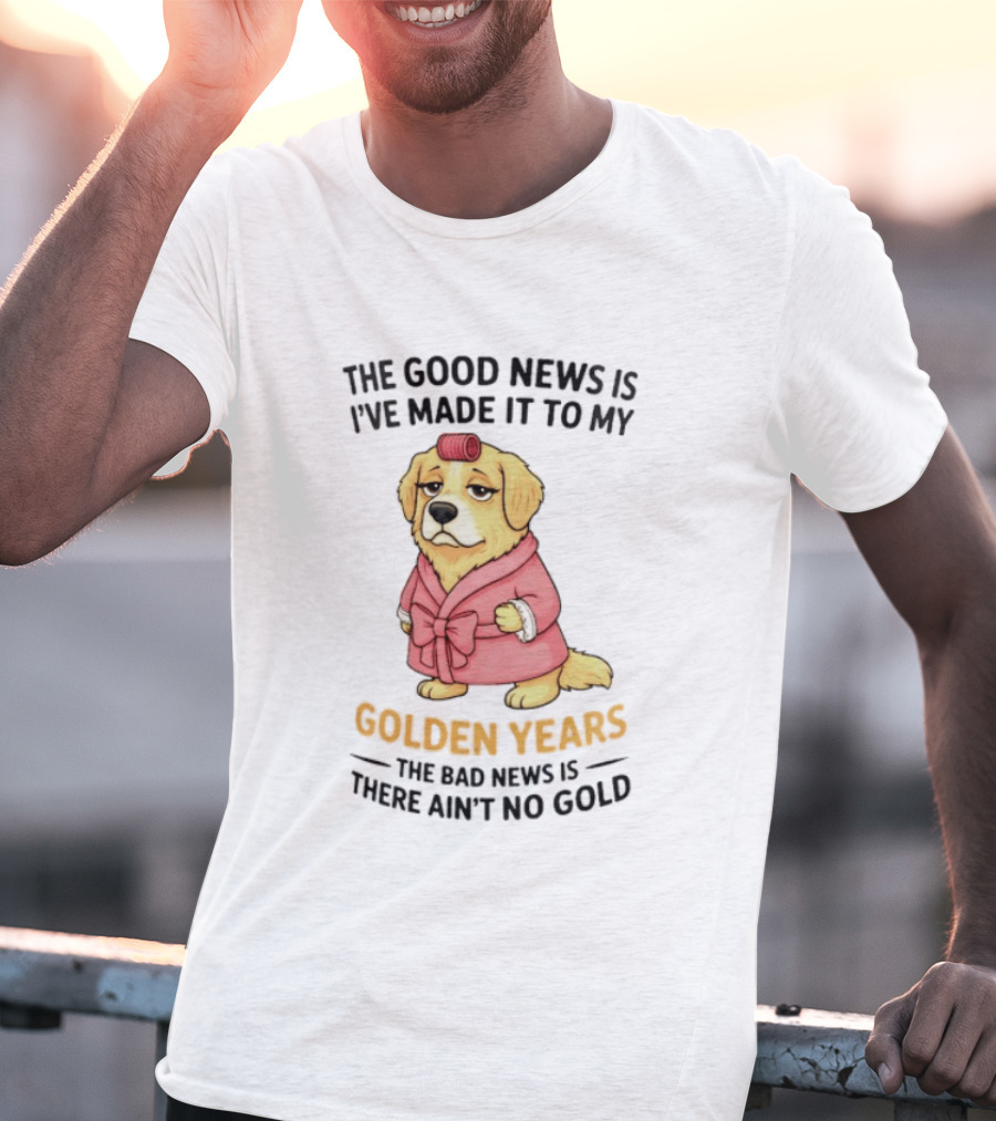 Golden Years Good News Bad News Cute Golden Retriever T-Shirt