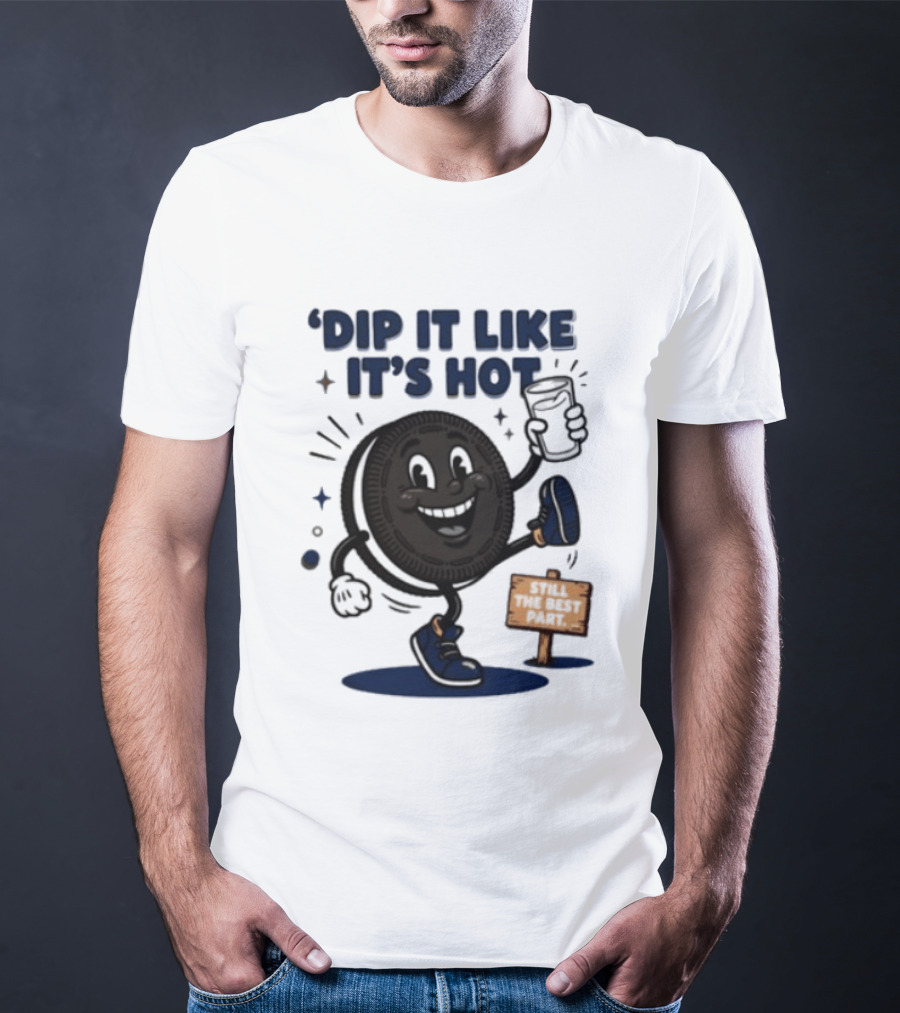Dip It Like It's Hot Oreo Cookie Still The Best Part T-Shirt