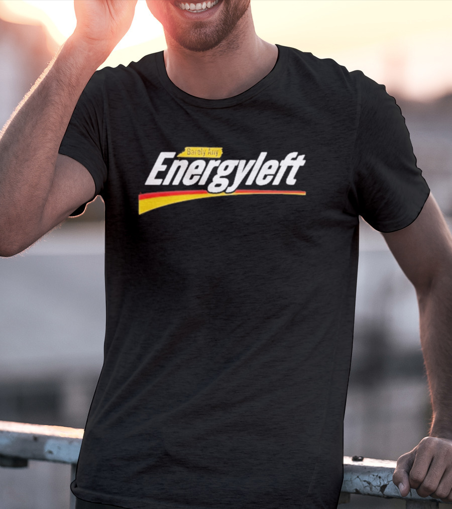 Barely Any Energyleft No Energy T-Shirt