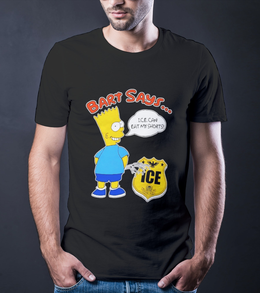 Bart Says I.C.E. Can Eat My Shorts The Simpsons T-Shirt
