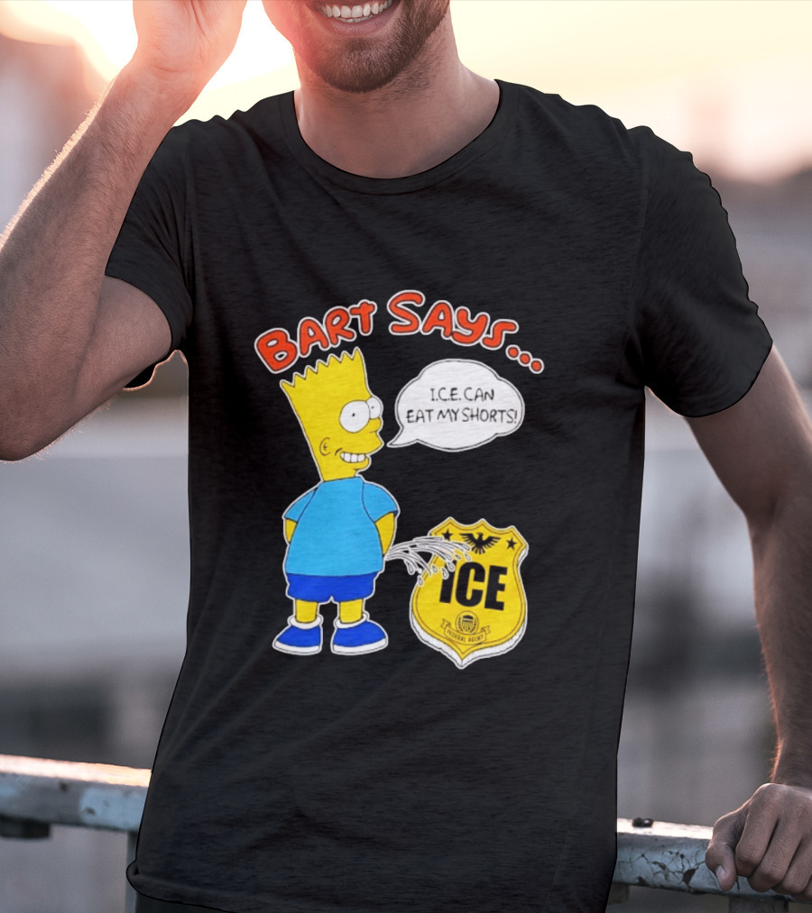 Bart Says I.C.E. Can Eat My Shorts The Simpsons T-Shirt