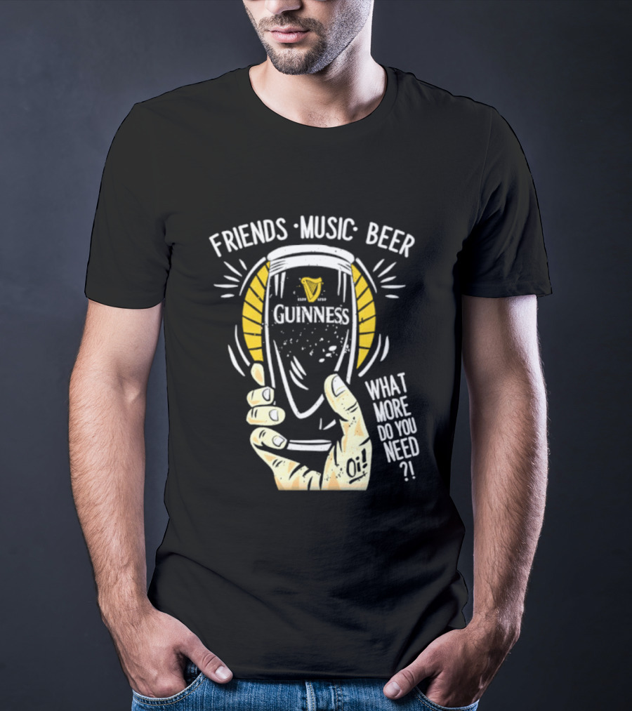 Friends Music Beer What More Do You Need Guinness Pint T-Shirt