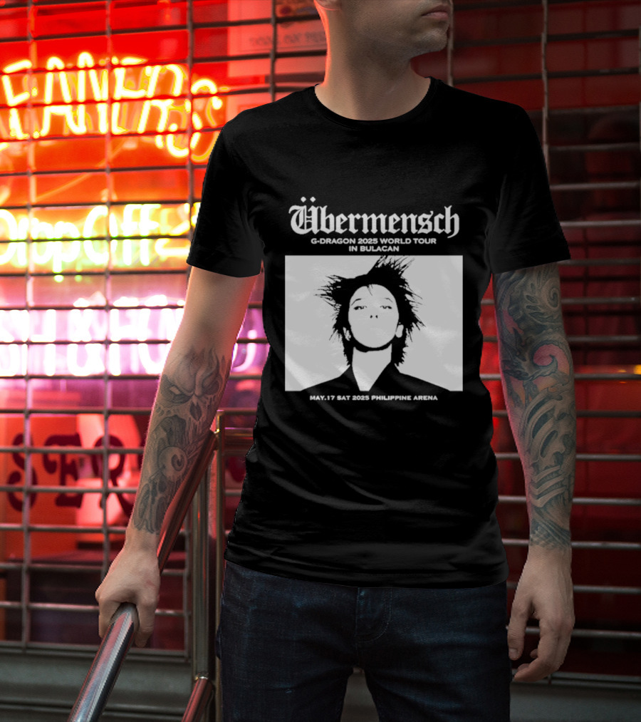 Übermensch G Dragon 2025 World Tour In Bulacan May 17 Philippine Arena T-Shirt