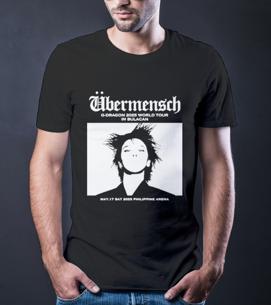 Übermensch G Dragon 2025 World Tour In Bulacan May 17 Philippine Arena T-Shirt