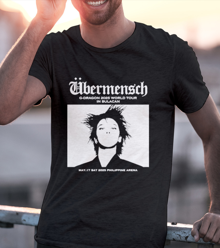 Übermensch G Dragon 2025 World Tour In Bulacan May 17 Philippine Arena T-Shirt