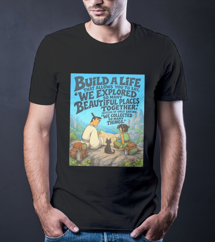 Build A Life Samurai Jack Explored Beautiful Places Together Adventure T-Shirt