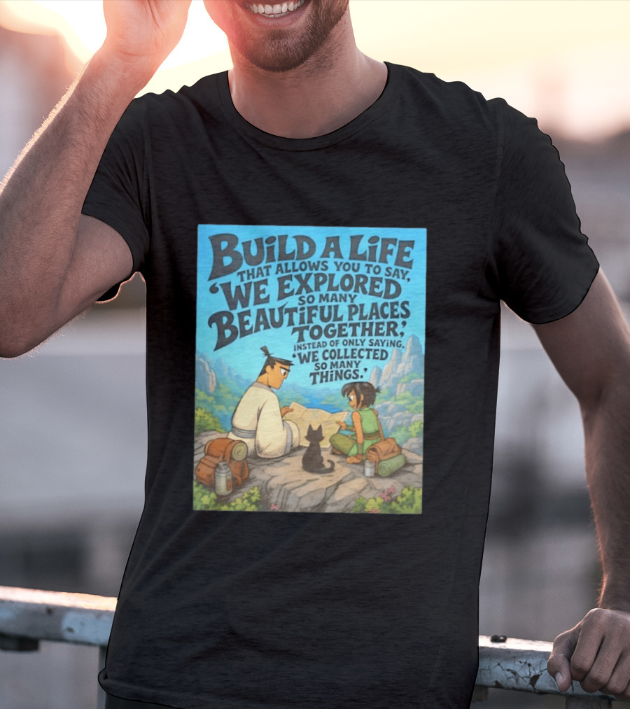 Build A Life Samurai Jack Explored Beautiful Places Together Adventure T-Shirt