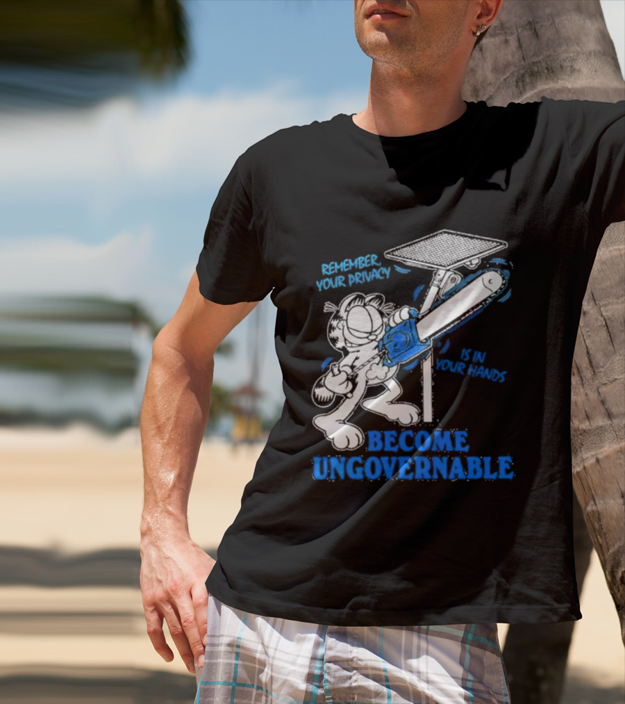 Remember Your Privacy Is In Your Hands Become Ungovernable Cat Chainsaw Surveillance T-Shirt