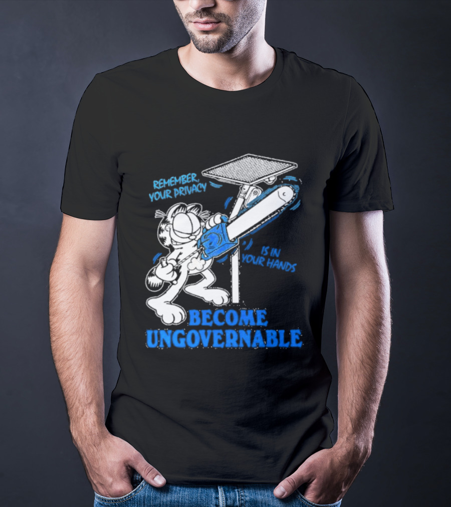 Remember Your Privacy Is In Your Hands Become Ungovernable Cat Chainsaw Surveillance T-Shirt