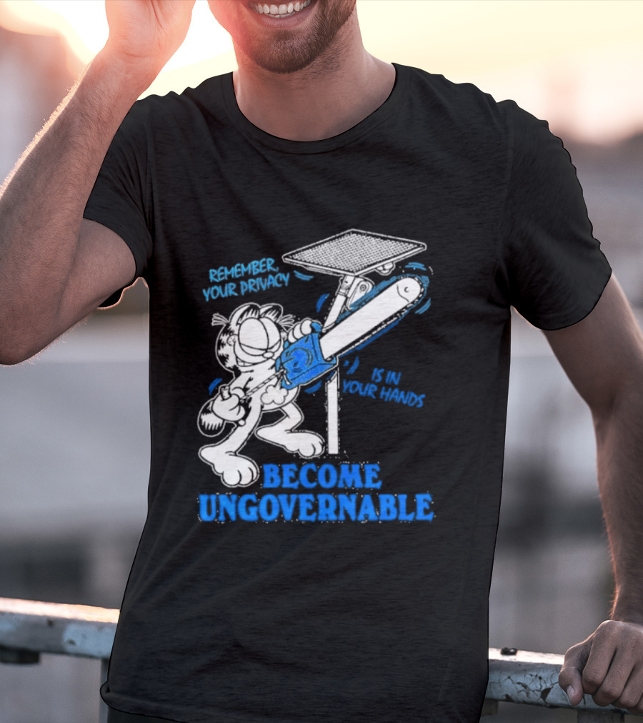 Remember Your Privacy Is In Your Hands Become Ungovernable Cat Chainsaw Surveillance T-Shirt