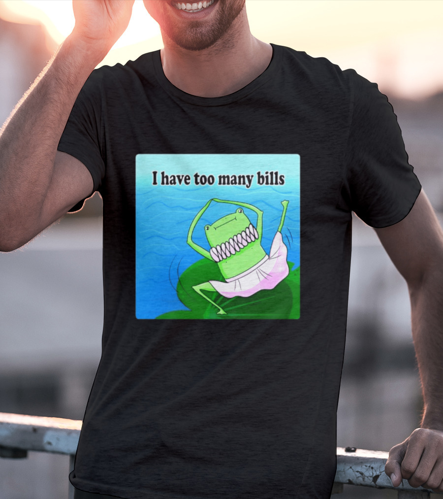 I Have Too Many Bills Dancing Frog Ballerina T-Shirt