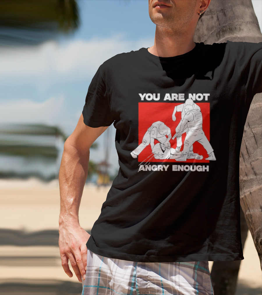 You Are Not Angry Enough Protest Activism Bold Red T-Shirt