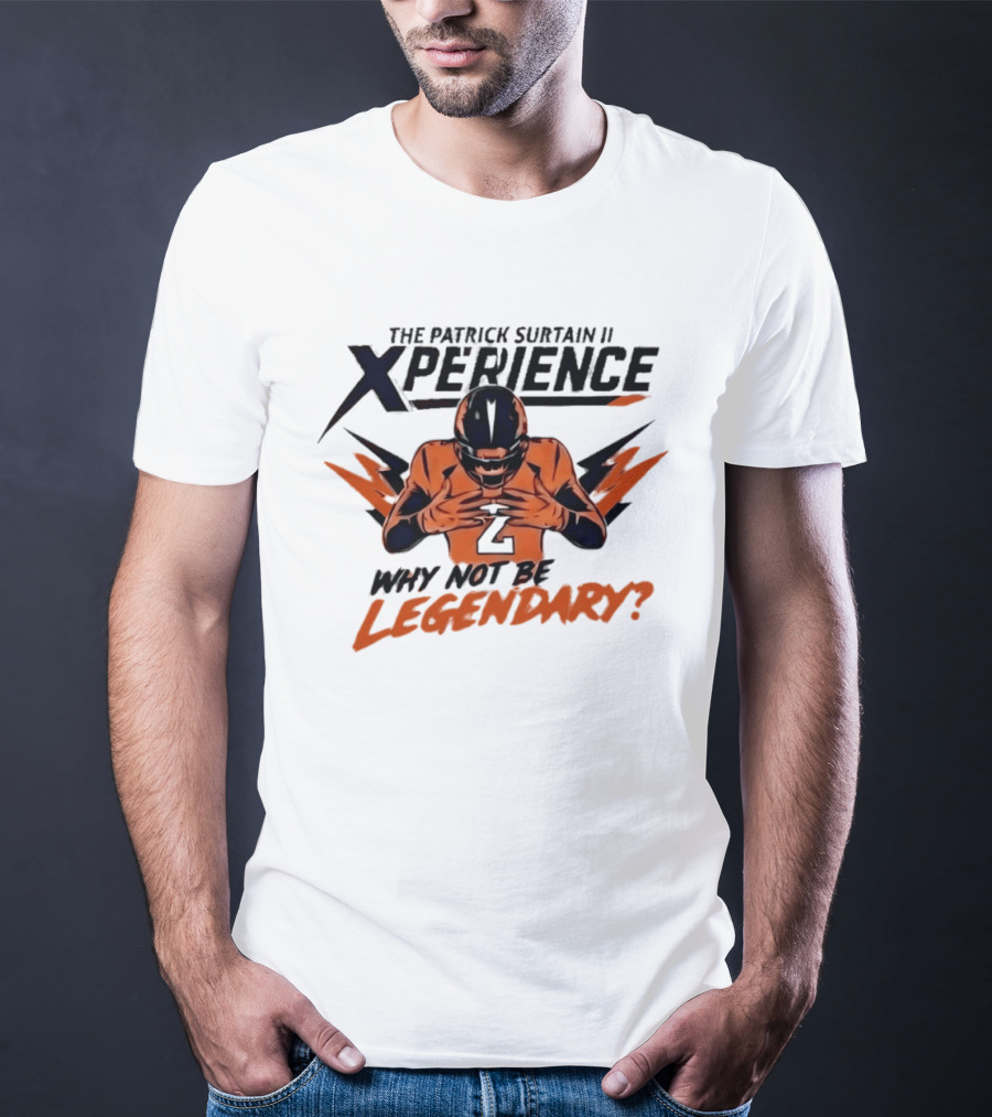The Patrick Surtain II Xperience Why Not Be Legendary Broncos T-Shirt