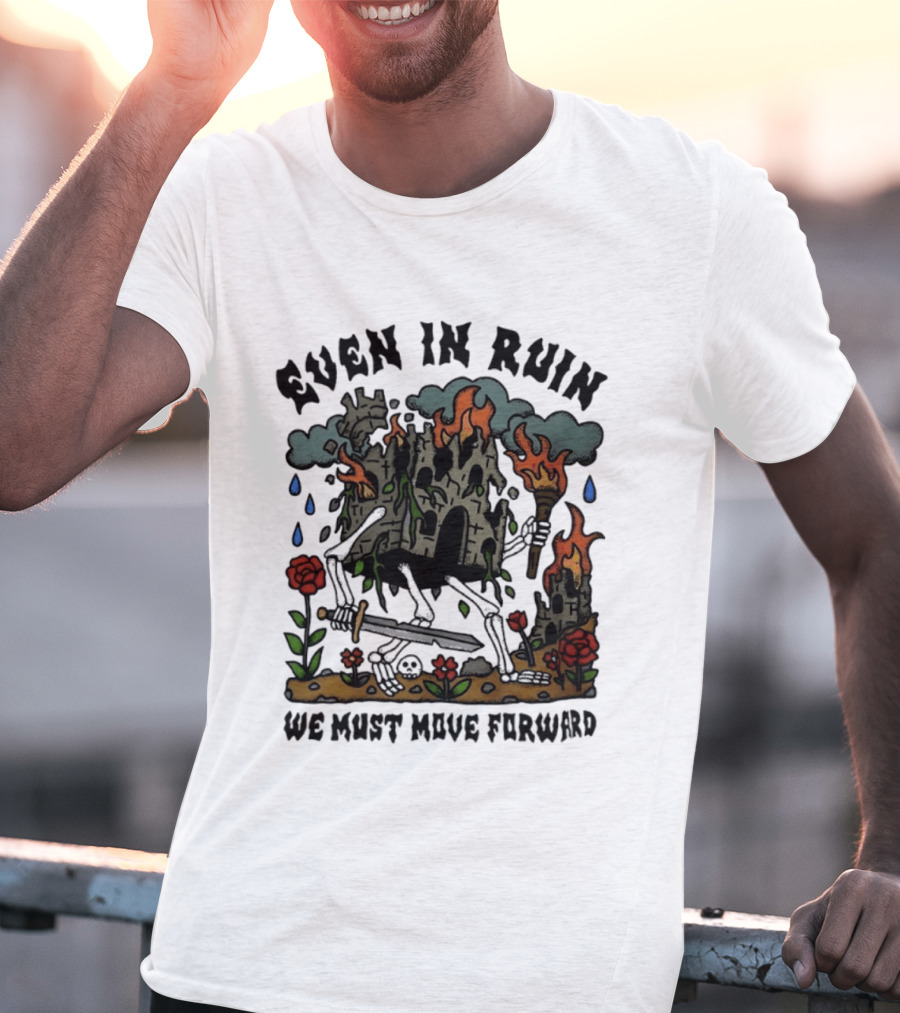 Even In Ruin Skeleton Castle We Must Move Forward Flame And Sword Roses T-Shirt