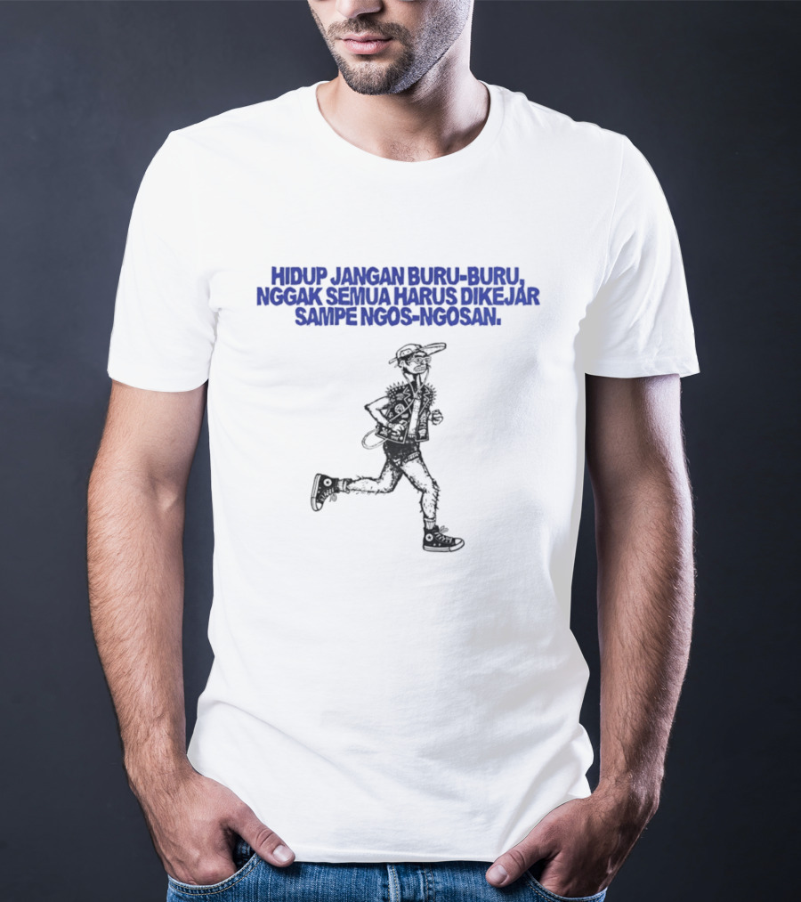 Hidup Jangan Buru Buru Nggak Semua Harus Dikejar Sampe Ngos Ngosan Casual Running Man T-Shirt