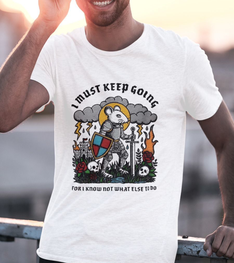 I Must Keep Going Mouse Knight Sword Roses Lightning Skulls T-Shirt