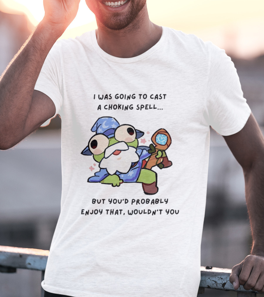 I Was Going To Cast A Choking Spell But You'd Probably Enjoy That Wizard Frog With Staff T-Shirt