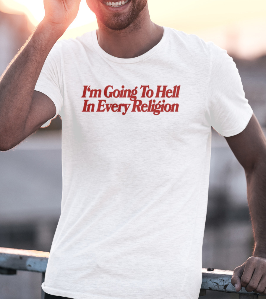 I'm Going To Hell In Every Religion Red T-Shirt