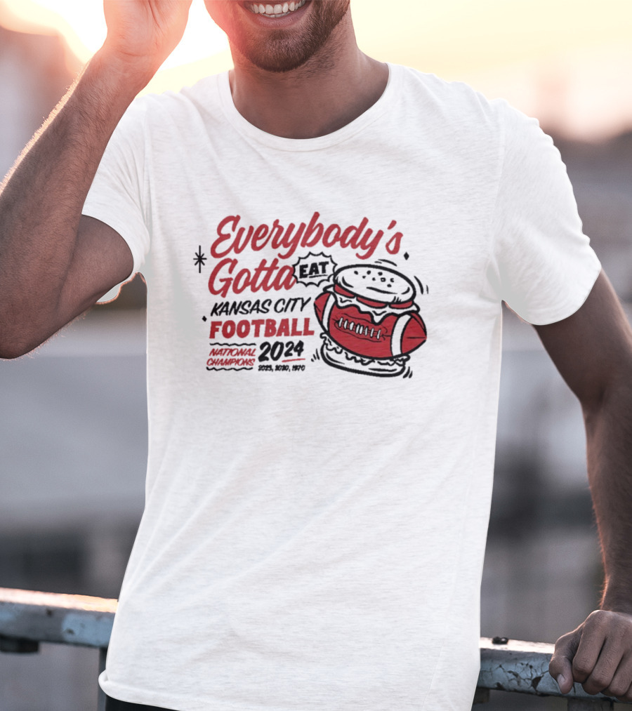 Kansas City Football Everybody's Gotta Eat 2024 National Champions T-Shirt