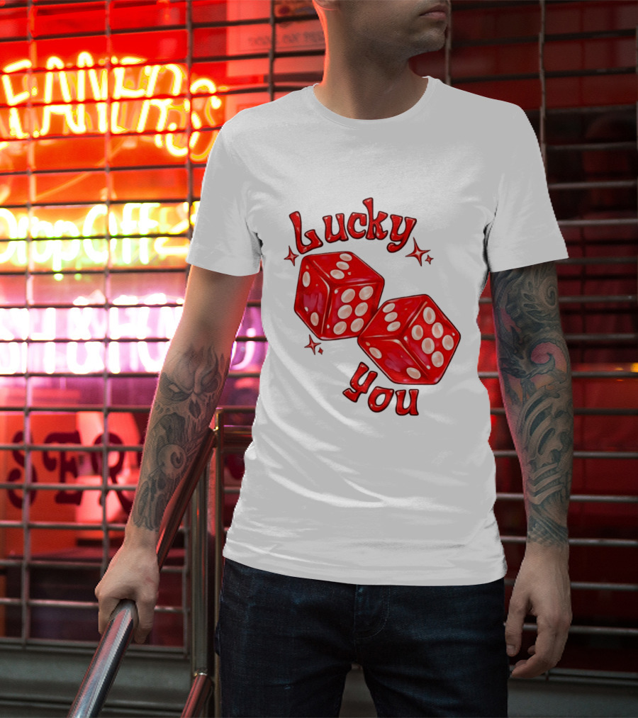 Lucky You Red Dice Gambling Casino Luck T-Shirt