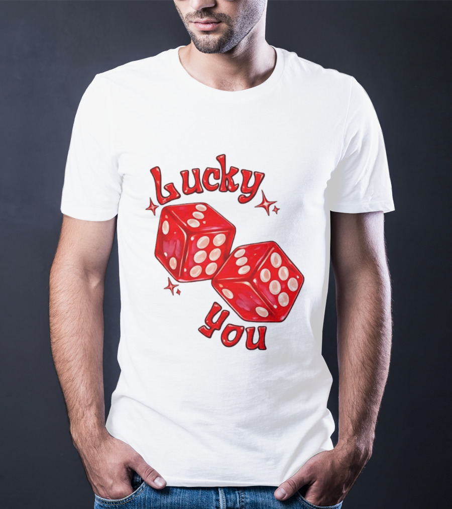 Lucky You Red Dice Gambling Casino Luck T-Shirt