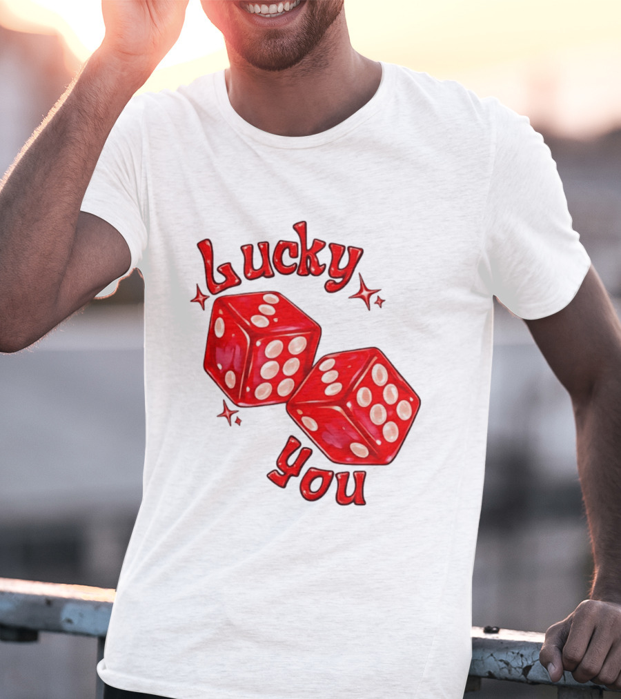 Lucky You Red Dice Gambling Casino Luck T-Shirt